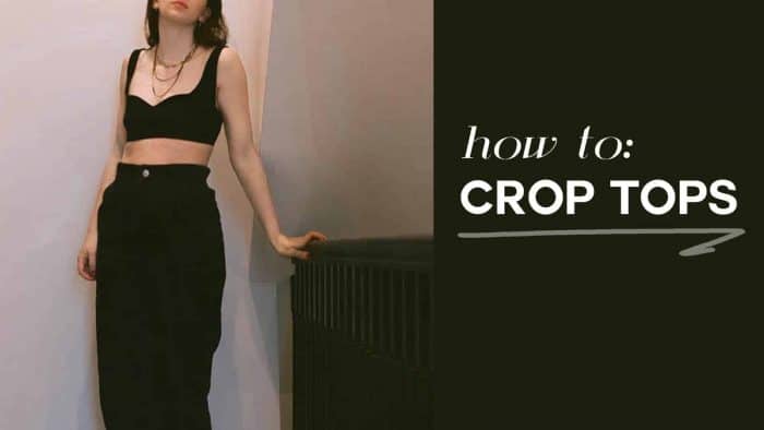 The ultimate guide to wearing crop tops and looking chic