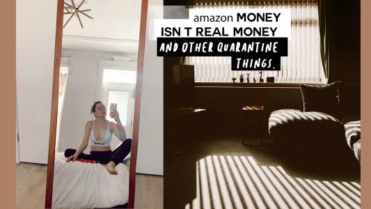 Amazon Money Isn’t Real Money And Other Quarantine Thoughts
