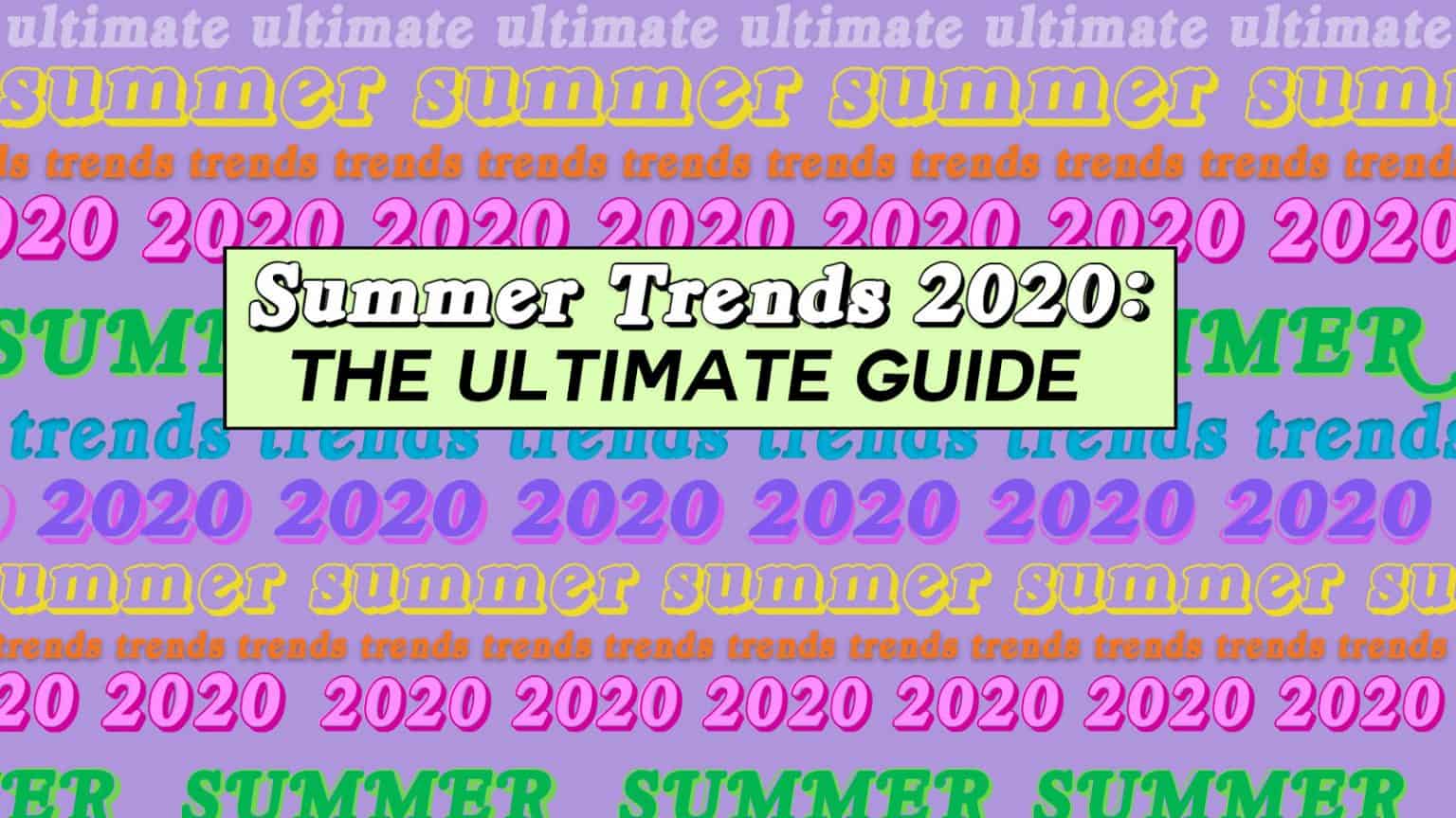 The Ultimate Guide to Summer Fashion Trends 2020 Gabrielle Arruda