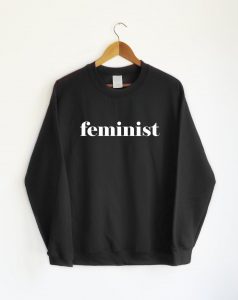 best gift guide for her: feminist edition, feminist sweatshirt