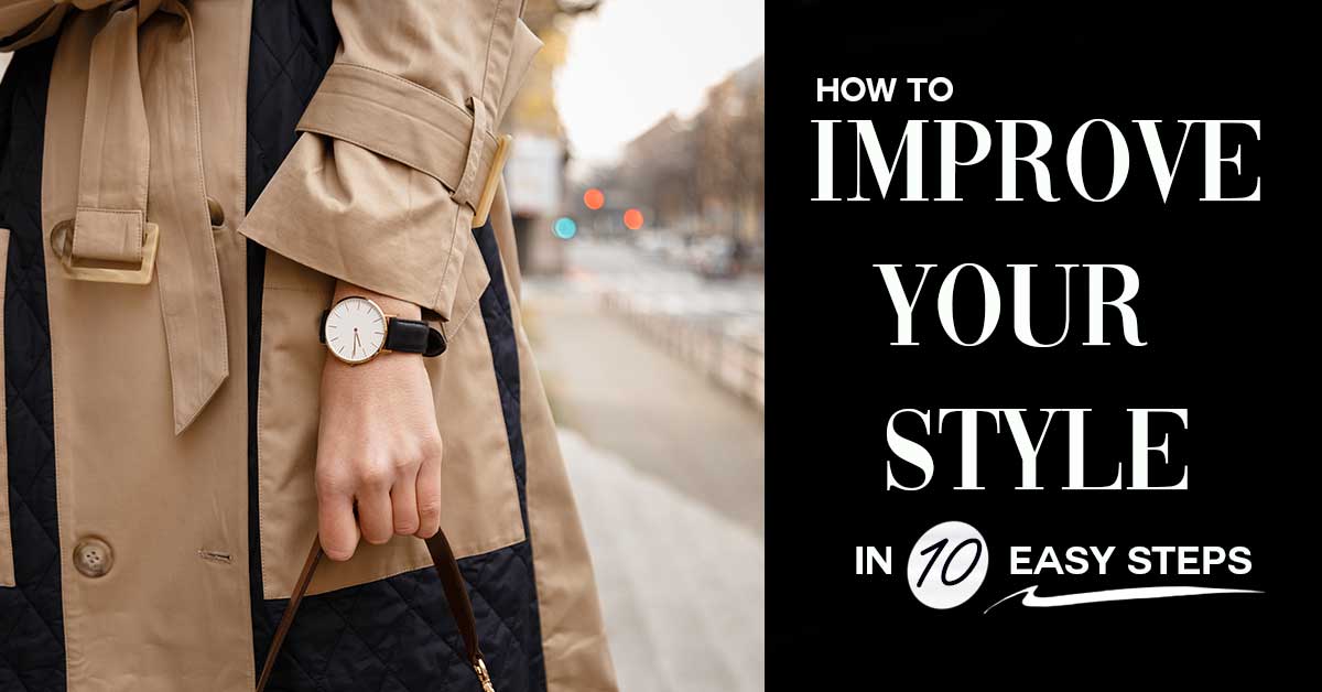 How to Improve Your Style in 10 Easy Steps