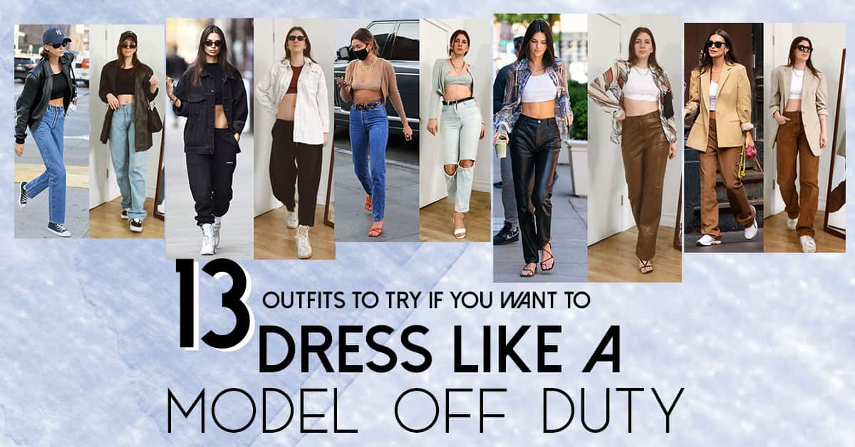 13 outfits to copy if you want to dress like a model in 2021