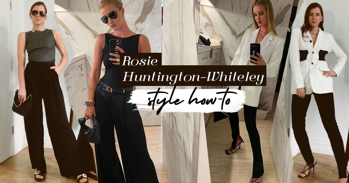 rosie huntington-whiteley style how to