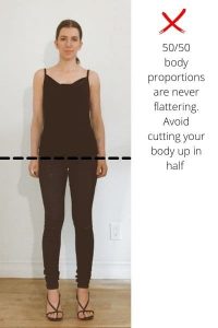 showing how cutting your body up in half with your clothes makes you look shorter and fatter
