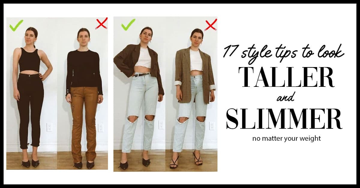how to look taller and slimmer with these 17 style tips