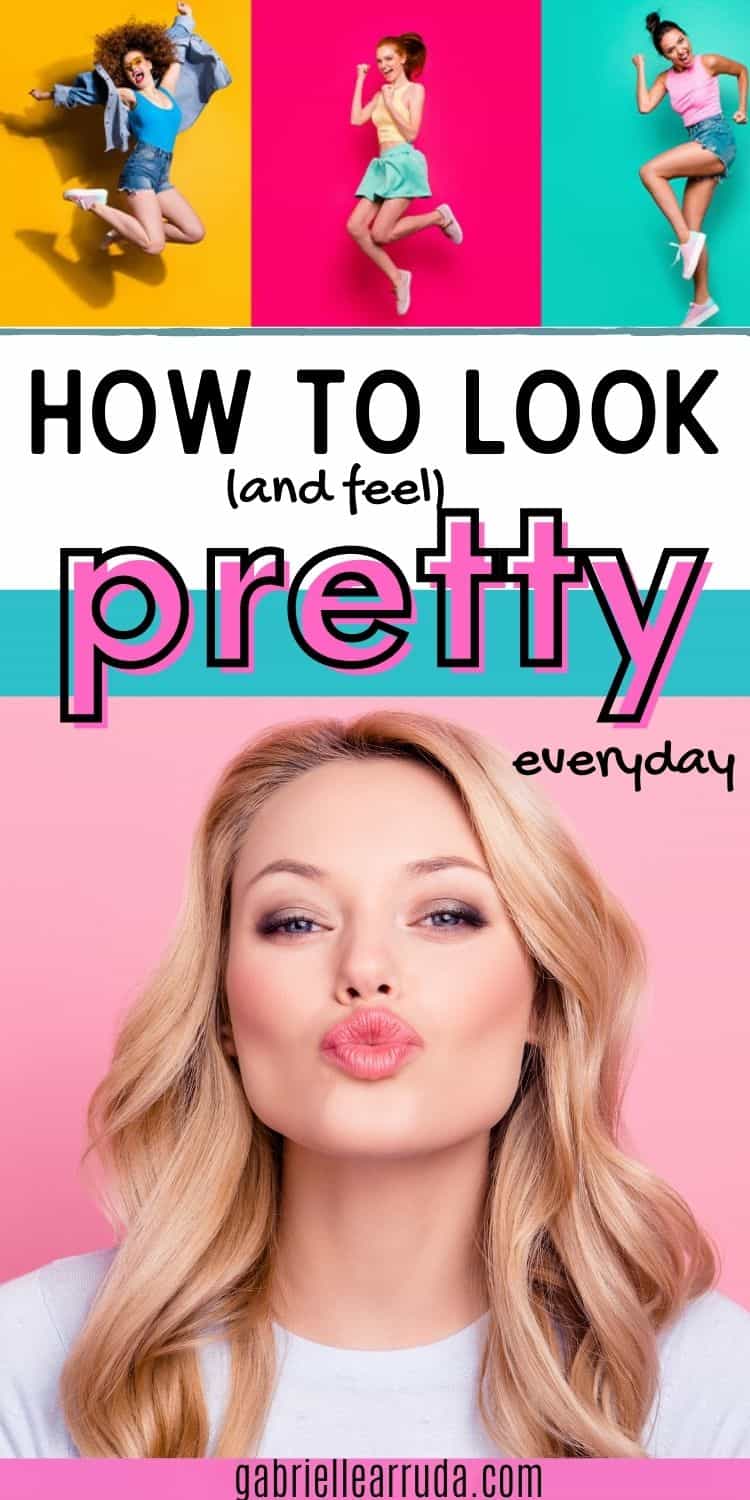 how to look and feel pretty everyday | how to look pretty naturally