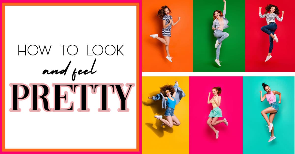 how to look and feel pretty