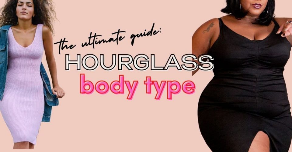 The Hourglass Body Shape Ultimate Guide To Building A Wardrobe