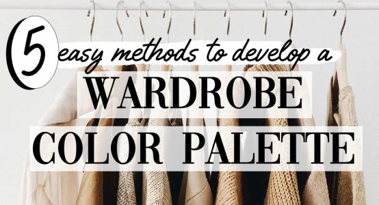 Create a Perfect Wardrobe Color Palette: 5 easy methods