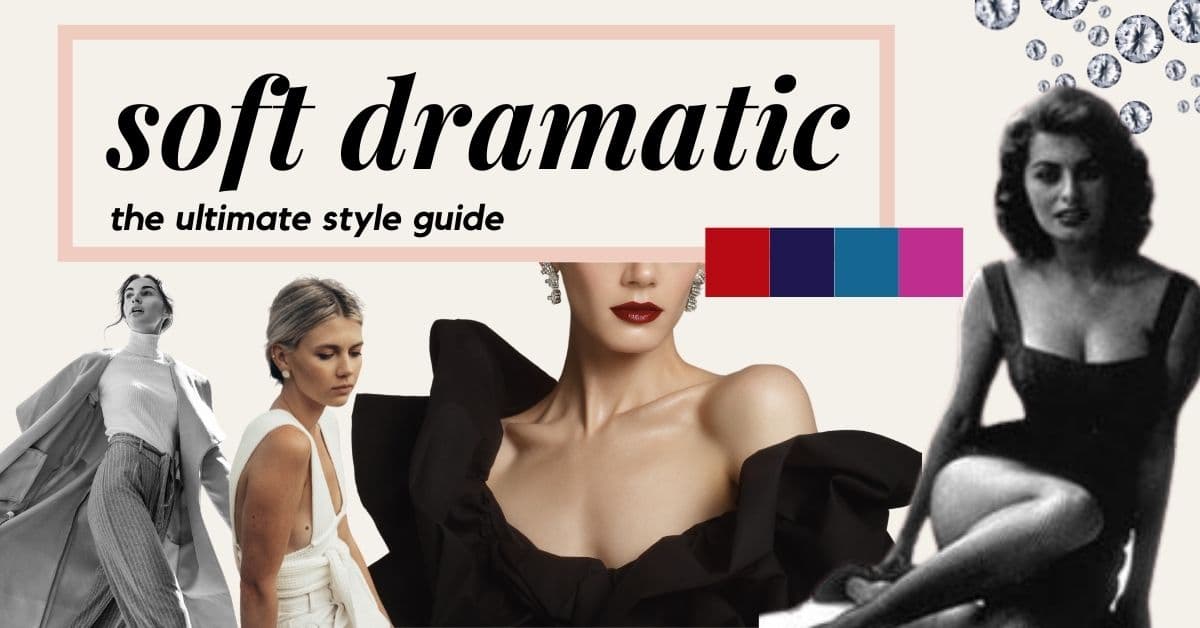 soft dramatic: the ultimate style guide