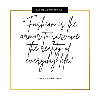 fashion is the armor to survive the reality of everyday life -bill cunningham