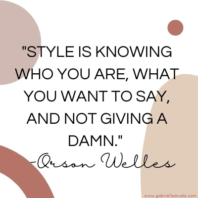 style is knowing who you are, what you want to say, and not giving a damn -orson welles, style confidence quotes