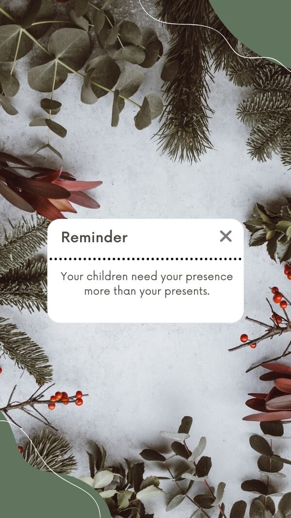 image of holiday plants with a "reminder-style" block that says "your children need your presence more than your presents". sweet iphone wallpaper background for holiday mindset