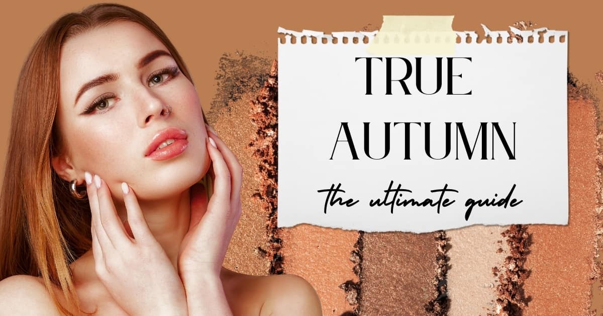 the ultimate guide to true autumn or warm autumn