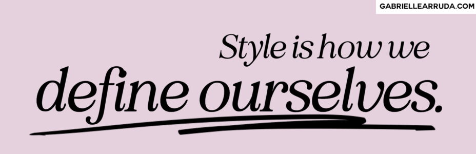 style is how we define ourselves