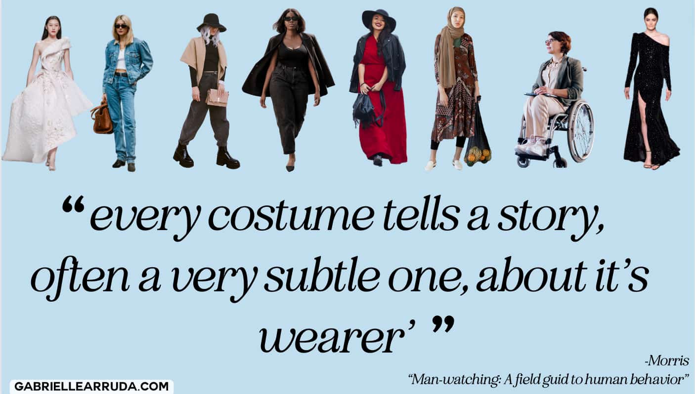 quote "every costume tells a story, often a very subtle one, about it's wearer" moris 1977
