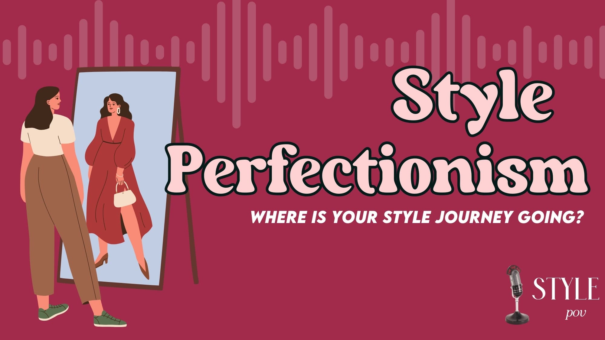 style perfecionism; where is your style journey going? with woman looking in mirror at different version of herself